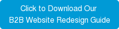 Click to Download Our B2B Website Redesign Guide