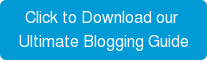 Click to Download our Ultimate Blogging Guide